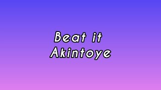 Beat it  Akintoye Lyrics [upl. by Bozuwa]