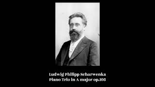 Ludwig Philipp Scharwenka  Piano Trio in A major op105 [upl. by Dettmer]