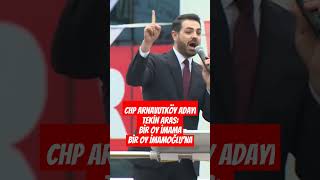 CHP Arnavutköy adayı Tekin Aras Bir oy imama Bir oy İmamoğluna shorts [upl. by Ijok]