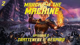 LAvanzata delle Macchine – ITA Ep2  Trattenere il Respiro – MTG Lore [upl. by Llorrad696]