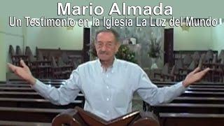 Mario Almada dio testimonio de la Iglesia La Luz del Mundo [upl. by Peony]