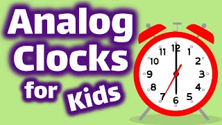 Analog Clocks for Kids  How To Tell Time [upl. by Elahcar]