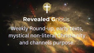 Weekly roundup Christian Mysticism nonliteral Christianity and the true purpose of this channel [upl. by Sopher]