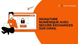 Signature numérique avec Secure Exchanges sur Gmail [upl. by Erida]