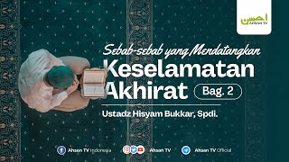 Ustadz Hisyam Bukkar SPdI  Sebabsebab Keselamatan di Akhirat  Bagian 2 [upl. by Lekcar486]