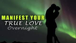 MANIFEST TRUE LOVE in 10 MINUTES ❤ Attract Your Love Soulmate ❤ Law of Attraction Meditation IV17 [upl. by Ynattib362]