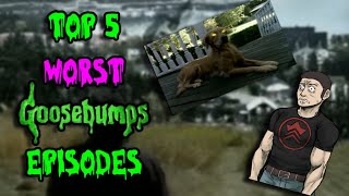 Top 5 Worst Goosebumps Episodes [upl. by Donnie]