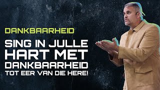 DANKBAARHEID Sing in julle hart met dankbaarheid tot eer van die Here [upl. by Cormack]