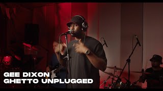 Gee Dixon  GHETTO UNPLUGGED [upl. by Angy]