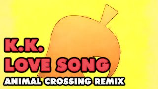 Animal Crossing  KK Love Song Remix [upl. by Kcirdek]