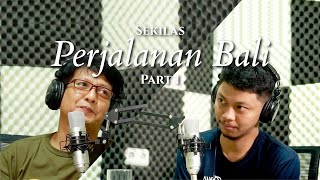 Sekilas Perjalanan Bali  Part 1 [upl. by Erinna]