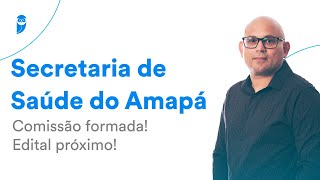 Concurso Secretaria de Saúde do Amapá Comissão formada Edital próximo [upl. by Noyes]