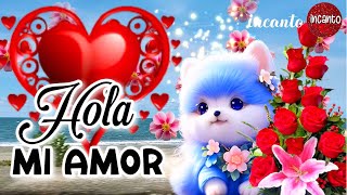 HOLA MI AMOR 🌹 Un saludo especial para ti ESCÚCHALO POR FAVOR Mensajes bonitos de amor [upl. by Jehiah425]