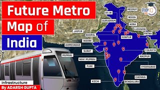 All Future Metro Projects of India  Through Maps  Kashmir to Kanyakumari  UPSC Mains GS3 [upl. by Immot]