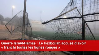 Guerre IsraëlHamas  Le Hezbollah accusé d’avoir « franchi toutes les lignes rouges » [upl. by Laurance728]