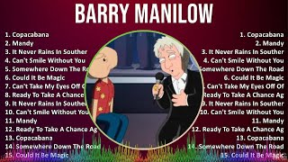 Barry Manilow 2024 MIX Best Songs  Copacabana Mandy It Never Rains In Southern California Ca [upl. by Naek]