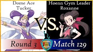 TWT Round 3 Match 129  Dome Ace Tucker VS Hoenn Gym Leader Roxanne [upl. by Hamaso]