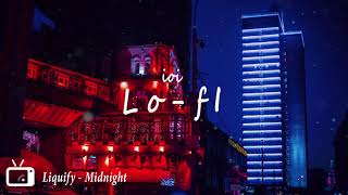 Liquify  Midnight Lofi [upl. by Rodriguez]