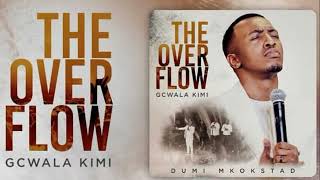 Dumi Mkokstad  The Overflow Gcwala Kimi Full Album  Best Of The Best  Morning Devotion gospel [upl. by Schramke]