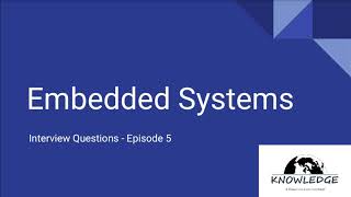 Embedded Systems Interview Questions  Part 5 [upl. by Kcirdneked136]