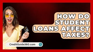 How Do Student Loans Affect Taxes  CreditGuide360com [upl. by Nicolella710]