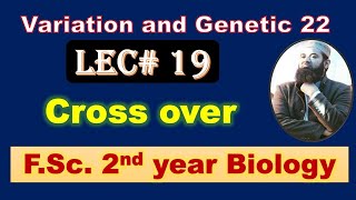 Biology chapter 22 Lecture No19 Cross over and Recombinant frequency FSc 2nd Year [upl. by Nolan]