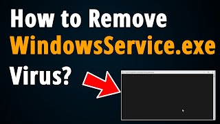 How to Remove WindowsServiceexe Virus  Step To Step Tutorial [upl. by Ecirtam]