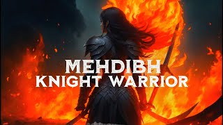 Mehdibh  Knight Warrior [upl. by Shig]