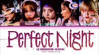 LE SSERAFIM 르세라핌 Perfect Night Color Coded Lyrics [upl. by Buonomo888]