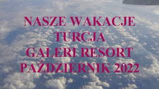 GALERI RESORT TURCJA WAKACJE PAŹDZIERNIK 2022 [upl. by Elkraps]