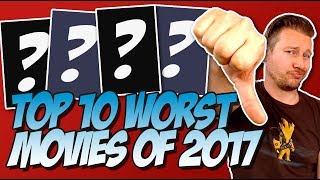 Top 10 Worst Movies of 2017 Ranked [upl. by Joellen]