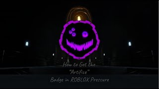 How to get the quotArtificequot Badge in Pressure ROBLOX [upl. by Uhthna936]