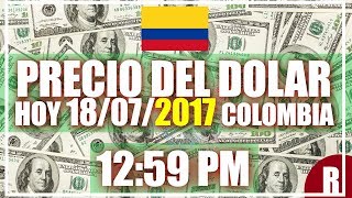 Precio del Dolar hoy en Colombia Hoy 18 de Julio del 2017 [upl. by Eneg]