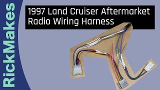 1997 Land Cruiser Aftermarket Radio Wiring Harness [upl. by Pomfret]