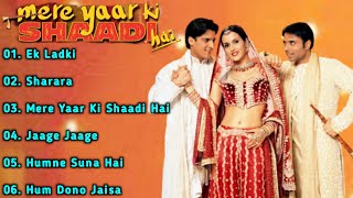 Mere Yaar Ki Shaadi Hai Movie All SongsJimmy ShergillTulip JoshiUday ChopraMUSICAL WORLD [upl. by Anicul386]