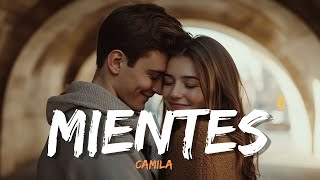 Camila  Mientes Lyrics Letra [upl. by Dorsey]