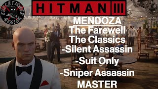 Hitman 3 Mendoza  The Farewell  The Classics  All In One  Master Difficulty [upl. by Divadnhoj32]