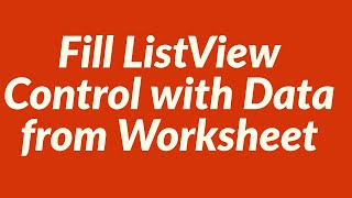 Fill ListView Control with Data from Worksheet [upl. by Wald827]