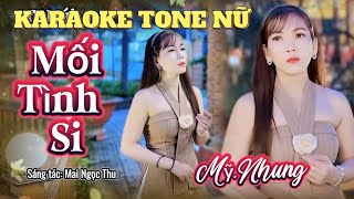 KARAOKE MỐI TÌNH SI TONE NỮ  Beat Gốc Mỹ Nhung Cực Hay [upl. by Anaik]