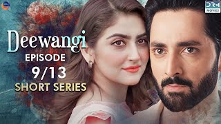 Deewangi  Short Series  Ep 9  Danish Taimoor Hiba Bukhari  A Love And Hate Story  C4B2F [upl. by Cirre368]