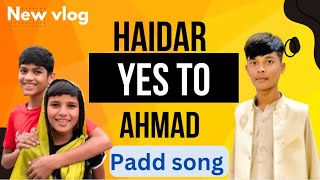 Saying yea Haidar to Ahmad  New vlog  Subscribe now [upl. by Claribel273]