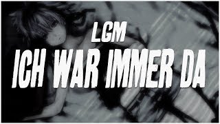 LGM  ICH WAR IMMER DA prod MAGESTICK RECORDS [upl. by Ahseital]