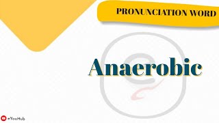 Anaerobic Pronunciation indian english pronunciation [upl. by Ettennaej]