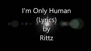 Rittz  Im Only Human Lyrics [upl. by Markus492]