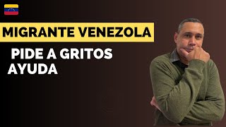 MIGRANTE VENEZOLANO PIDE A GRITOS AYUDA [upl. by Pyle348]