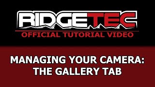 RidgeTec Tutorial  Managing Cameras The Gallery Tab [upl. by Ahsanat35]