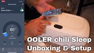 ChiliSleep OOLER Sleep System Unboxing amp App Walkthrough [upl. by Wehttam]