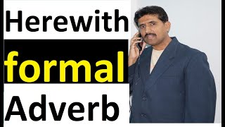 Use of formal word herewithherewith an adverb with meaning [upl. by Jarl]