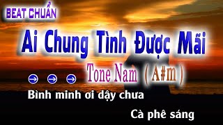 Karaoke Tone nam Ai Chung Tình Được mãi Beat Chuẩn  song nhien karaoke [upl. by Yedok153]