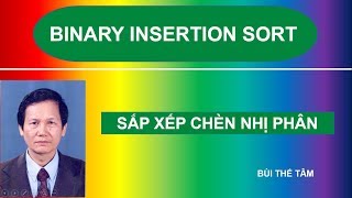 8 Binary insertion sort algorithm  Thuật toán sắp xếp chèn nhị phân  Bui The Tam [upl. by Cece]